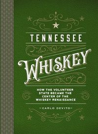 Cover image for Tennessee Whiskey: The Lincoln County Process and the Whiskey Renaissance