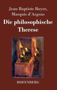 Cover image for Die philosophische Therese: oder Beitrage zur Geschichte des Paters Dirrag und des Frauleins Eradice (Therese philosophe)