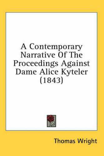 A Contemporary Narrative of the Proceedings Against Dame Alice Kyteler (1843)