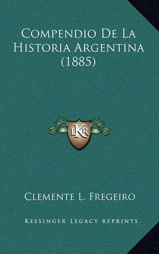 Cover image for Compendio de La Historia Argentina (1885)