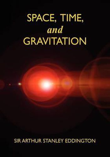 Cover image for Space, Time, and Gravitation: An Outline of the General Relativity Theory