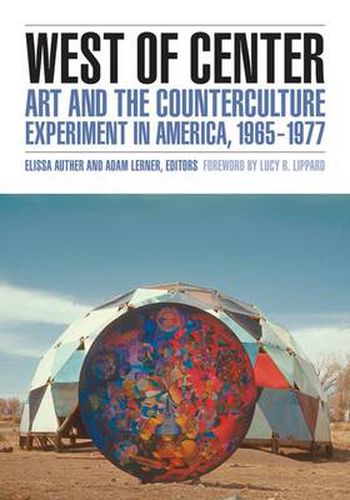 Cover image for West of Center: Art and the Counterculture Experiment in America, 1965-1977