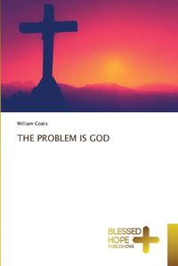 Cover image for The Problem Is God