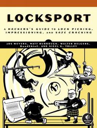 Cover image for Locksport: A Hackers Guide to Lock Picking, Impressioning, and Safe Cracking