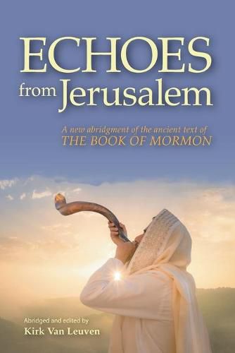 Cover image for Echoes from Jerusalem: A new abridgment of the ancient text of The Book of Mormon