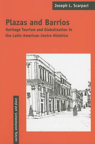 Cover image for Plazas and Barrios: Heritage Tourism and Globalization in the Latin American Centro Historico