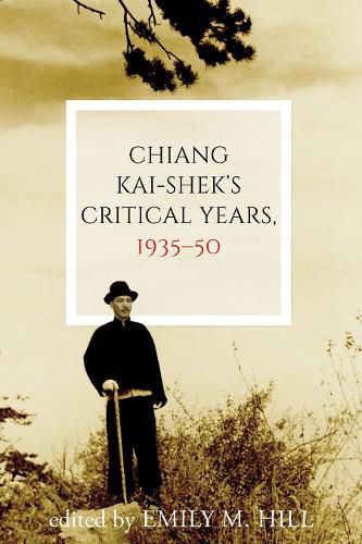 Cover image for Chiang Kai-shek's Critical Years, 1935-50
