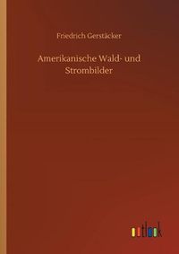 Cover image for Amerikanische Wald- und Strombilder