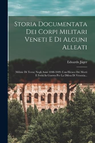 Cover image for Storia Documentata Dei Corpi Militari Veneti E Di Alcuni Alleati