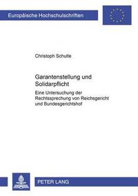 Cover image for Garantenstellung Und Solidarpflicht: Eine Untersuchung Der Rechtsprechung Von Reichsgericht Und Bundesgerichtshof