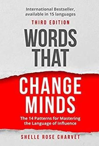 Cover image for Words That Change Minds: The 14 patterns for mastering the language of influence