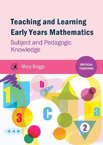 Cover image for Teaching and Learning Early Years Mathematics: Subject and Pedagogic Knowledge