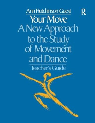 Cover image for Your Move: A New Approach to the Study of Movement and Dance: A Teachers Guide