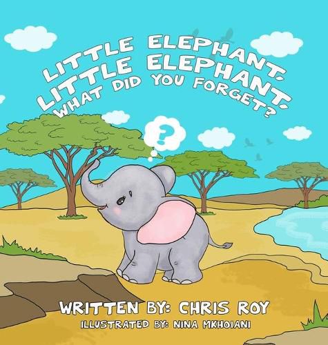 Cover image for Little Elephant, Little Elephant, What Did You Forget?