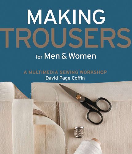 Cover image for Making Trousers for Men & Women: A Multimedia Sewing Workshop