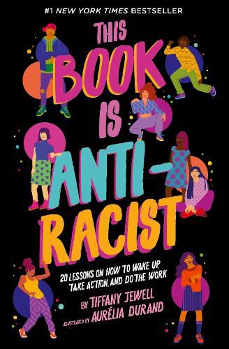 Cover image for This Book Is Anti-Racist: 20 Lessons on How to Wake Up, Take Action, and Do the Work