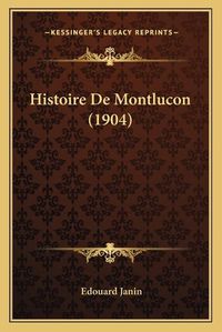 Cover image for Histoire de Montlucon (1904)