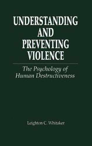 Cover image for Understanding and Preventing Violence: The Psychology of Human Destructiveness