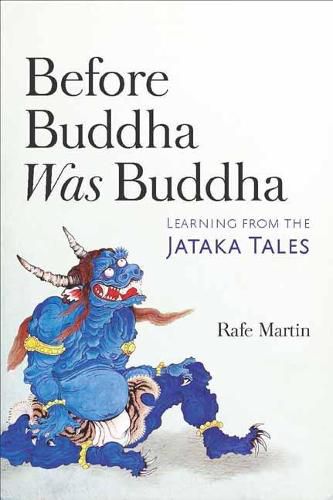 Cover image for Before Buddha Was Buddha: Learning from the Jataka Tales
