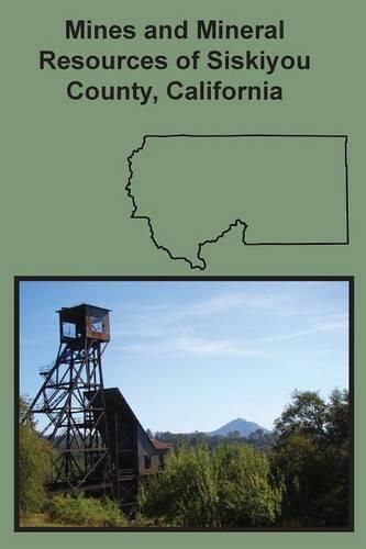Cover image for Mines and Mineral Resources of Siskiyou County, California