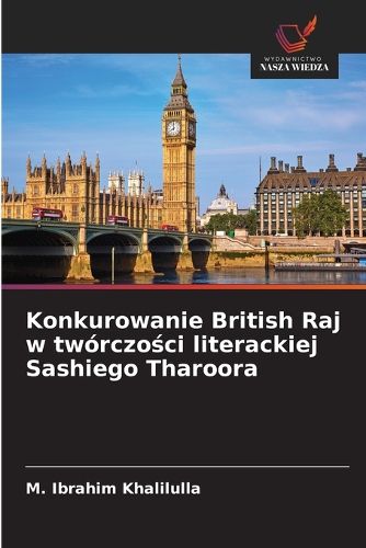 Cover image for Konkurowanie British Raj w tworczości literackiej Sashiego Tharoora