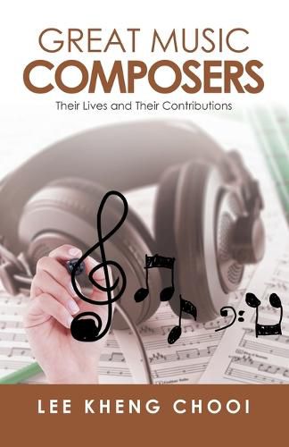 Cover image for Great Music Composers: Their Lives and Their Contributions