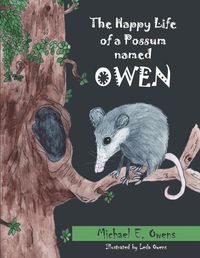 Cover image for The Happy Life of a Possum Named Owen