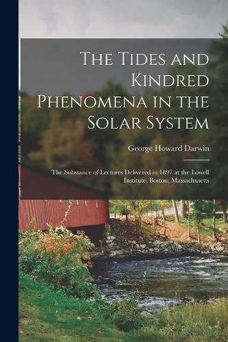 The Tides and Kindred Phenomena in the Solar System