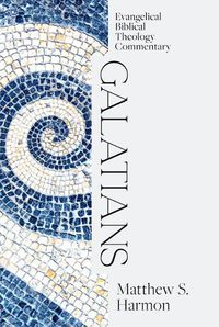 Cover image for Galatians: Evangelical Biblical Theology Commentary