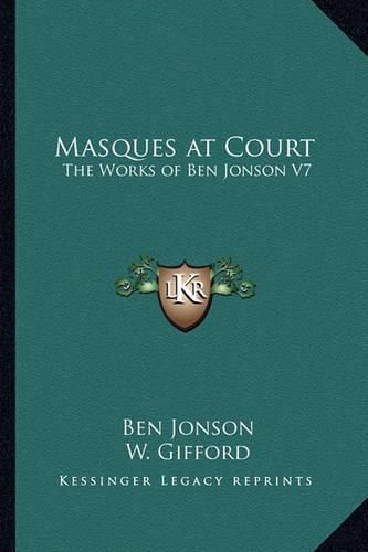 Masques at Court: The Works of Ben Jonson V7