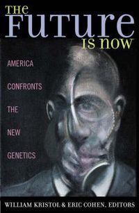 Cover image for The Future is Now: America Confronts the New Genetics