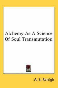 Cover image for Alchemy as a Science of Soul Transmutation