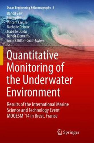 Cover image for Quantitative Monitoring of the Underwater Environment: Results of the International Marine Science and Technology Event MOQESM14 in Brest, France