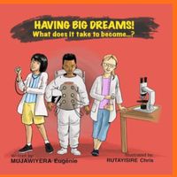 Cover image for Having Big Dreams! What does it take to become...?