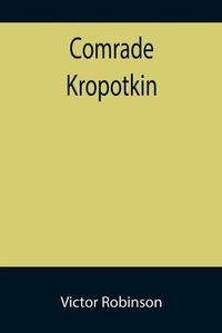 Cover image for Comrade Kropotkin