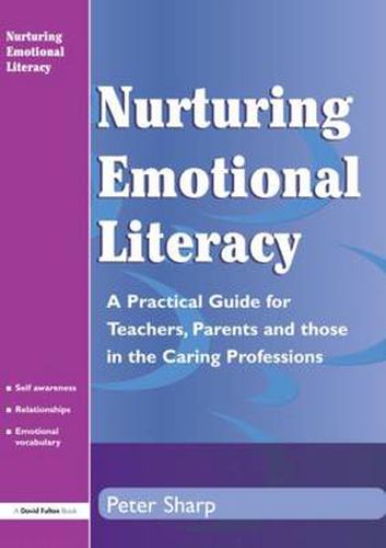 Cover image for Nurturing Emotional Literacy: A Practical for Teachers,Parents and those in the Caring Professions