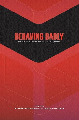 Cover image for Behaving Badly in Early and Medieval China