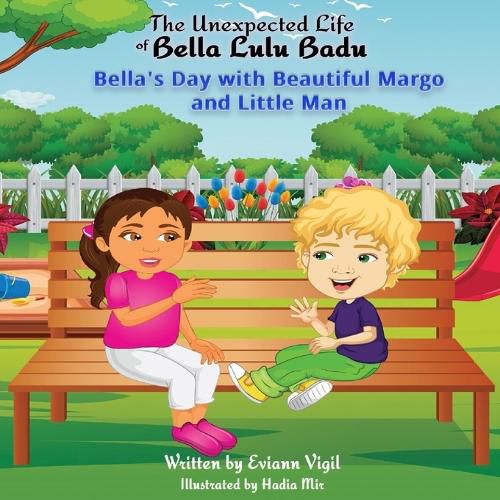 Cover image for The Unexpected Life of Bella Lulu Badu: Bella's Day with Beautiful Margo and Little Man