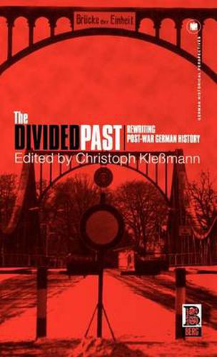 Cover image for The Divided Past: Rewriting Post-War German History