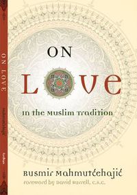 Cover image for On Love: In the Muslim Tradition