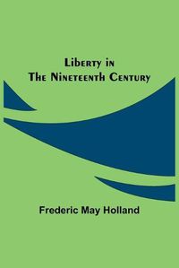 Cover image for Liberty in the Nineteenth Century