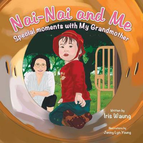 Nai-Nai and Me: Special moments with My Grandmother