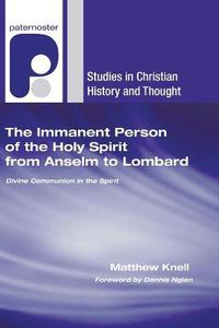 Cover image for The Immanent Person of the Holy Spirit from Anselm to Lombard: Divine Communion in the Spirit