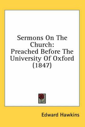 Sermons on the Church: Preached Before the University of Oxford (1847)