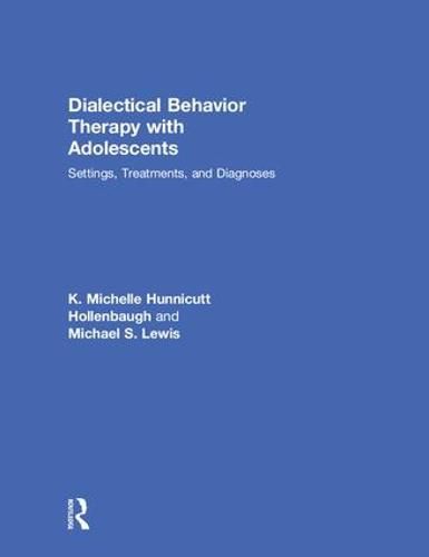 Dialectical Behavior Therapy With Adolescents: Settings, Treatments, and Diagnoses