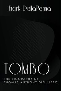 Cover image for Tombo, The Biography of Thomas Anthony DiFillippo