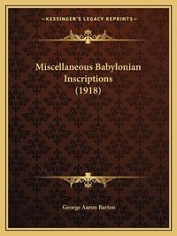 Cover image for Miscellaneous Babylonian Inscriptions (1918)