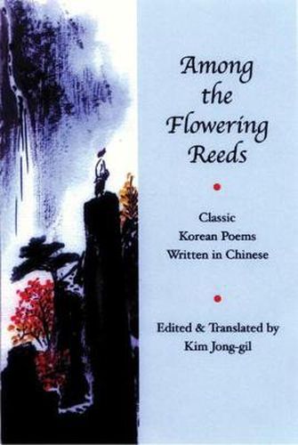 Cover image for Among the Flowering Reeds: Classic Korean Poems Written in Chinese