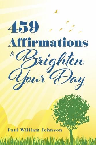 459 Affirmations to Brighten Your Day