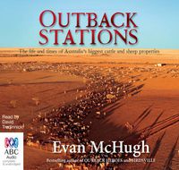 Cover image for Outback Stations: The Life and Times of Australia's Biggest Cattle and Sheep Properties